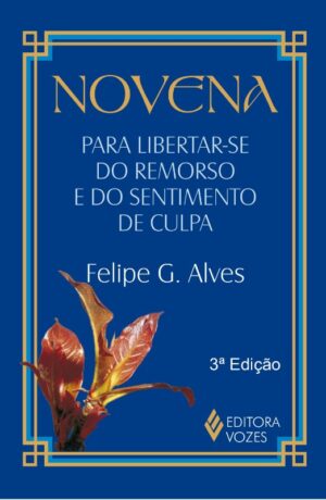 NOVENA PARA LIBERTAR-SE DO REMORSO E DO SENTIMENTO DE CULPA