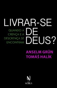 LIVRAR-SE DE DEUS  - QUANDO A CRENCA E A DESCRENCA SE ENCONTRAM