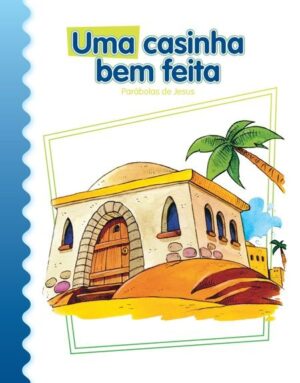 CASINHA BEM FEITA, UMA: PARABOLAS DE JESUS