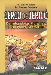 CERCO DE JERICO. DERRUBANDO AS MURALHAS, PELO PODER DA ORACAO