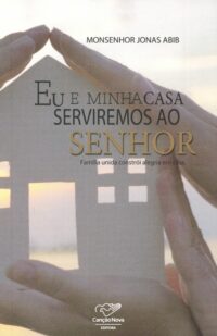 EU E MINHA CASA SERVIREMOS AO SENHOR