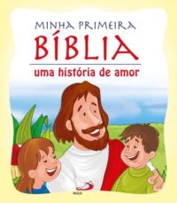 MINHA PRIMEIRA BIBLIA - UMA HISTORIA DE AMOR