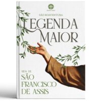 LEGENDA MAIOR - VIDA DE SAO FRANCISCO DE ASSIS