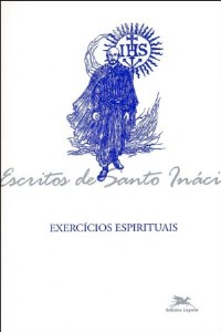 EXERCICIOS ESPIRITUAIS - COL- ESCRITOS DE SANTO INACIO