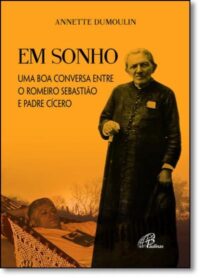 EM SONHO - UMA BOA CONVERSA ENTRE O ROMEIRO SEBASTIAO E PADRE CICERO