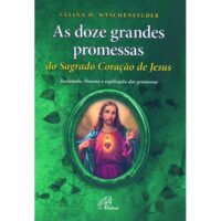 Doze Grandes Promessas do Sagrado Coracao de Jesus, as