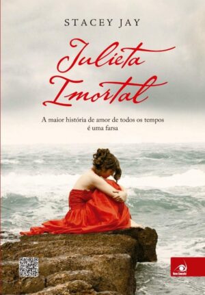 JULIETA IMORTAL - A MAIOR HISTORIA DE AMOR DE TODOS OS TEMPOS E UMA FARSA