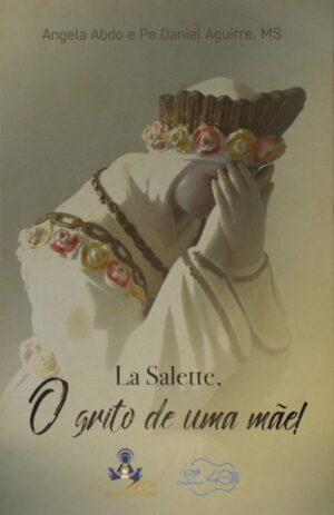 LA SALETTE O GRITO DE UMA MAE