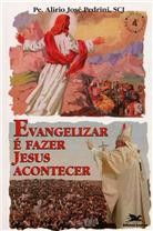EVANGELIZAR E FAZER JESUS ACONTECER