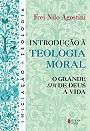 INTRODUCAO A TEOLOGIA MORAL: O GRANDE SIM DE DEUS A VIDA