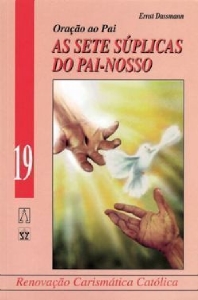 SETE SUPLICAS DO PAI-NOSSO, AS - ORACAO AO PAI