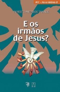 E OS IRMAOS DE JESUS ?