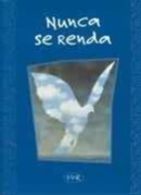 NUNCA SE RENDA