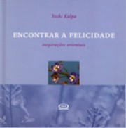 ENCONTRAR A FELICIDADE INSPIRACOES ORIENTAIS