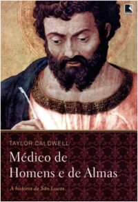 Medico de Homens e de Almas - a Historia de Sao Lucas