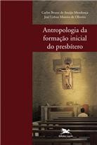 ANTROPOLOGIA DA FORMACAO INICIAL DO PRESBITERO - COL.SER E CONVIVER