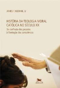 HISTORIA DA TEOLOGIA MORAL - CATOLICA NO SECULO XX