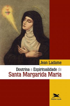 Doutrina e Espiritualidade de Santa Margarida Maria