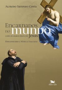 ENCARNADOS NO MUNDO COM OS OLHOS FIXOS EM JESUS - DESCOBRINDO A MISTICA INA