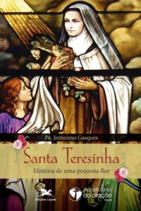 Santa Teresinha - Historia de Uma Pequena Flor