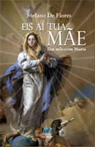 EIS AI TUA MAE - UM MES COM MARIA