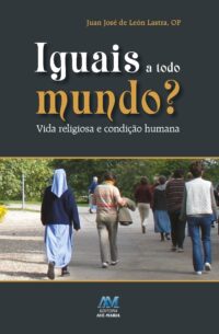 IGUAIS A TODO MUNDO  - VIDA RELIGIOSA E CONDICAO HUMANA