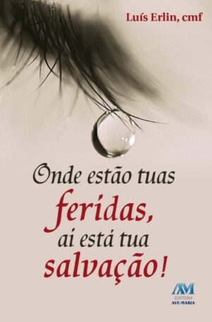 Onde Estao Tuas Feridas, Ai Esta Tua Salvacao!