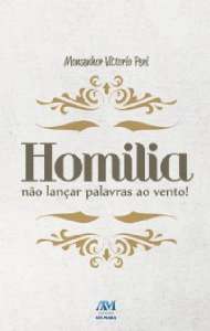HOMILIA - NAO LANCAR PALAVRAS AO VENTO!