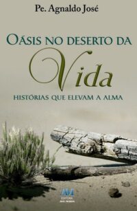 OASIS NO DESERTO DA VIDA: HISTORIAS QUE ELEVAM A ALMA