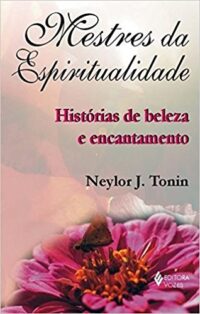 MESTRES DA ESPIRITUALIDADE: HISTORIAS DE BELEZA E ENCANTAMENTO