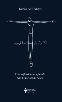 IMITACAO DE CRISTO - COM REFLEXOES E ORACOES DE SAO FRANCISCO DE SALES