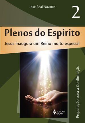 PLENOS DO ESPIRITO 2 - JESUS INAUGURA UM REINO MUITO ESPECIAL: PREPARACAO P