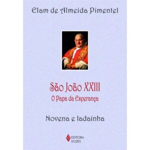 SAO JOAO XXIII: O PAPA DA ESPERANCA