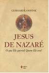 JESUS DE NAZARE - O QUE ELE QUERIA  QUEM ELE ERA