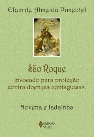 SAO ROQUE - INVOCADO PARA PROTECAO CONTRA DOENCAS CONTAGIOSAS - NOVENA E LA