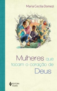 MULHERES QUE TOCAM O CORACAO DE DEUS