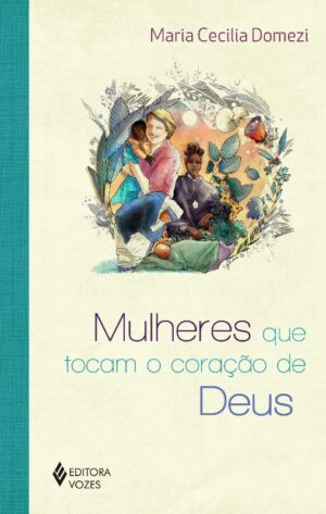 MULHERES QUE TOCAM O CORACAO DE DEUS