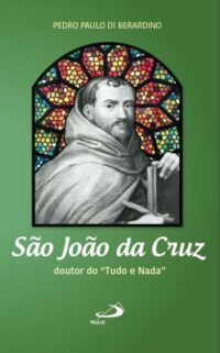 Sao Joao da Cruz: Doutor do  Tudo e Nada