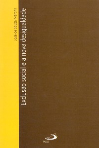 EXCLUSAO SOCIAL E A NOVA DESIGUALDADE - COL. TEMAS DE ATUALIDADE