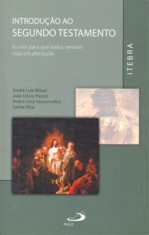 INTRODUCAO AO SEGUNDO TESTAMENTO - EU VIM PARA QUE TODOS TENHAM VIDA EM PLE