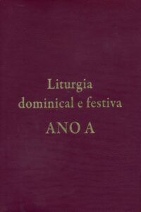 LITURGIA DOMINICAL E FESTIVA - ANO A