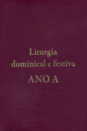 LITURGIA DOMINICAL E FESTIVA - ANO A
