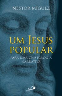 JESUS POPULAR, UM - PARA UMA CRISTOLOGIA NARRATIVA