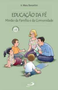 EDUCACAO DA FE - MISSAO DA FAMILIA E DA COMUNIDADE