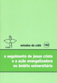 O SEGUIMENTO DE JESUS CRISTO E A ACAO EVANGELIZADORA NO AMBITO UNIVERSITARI