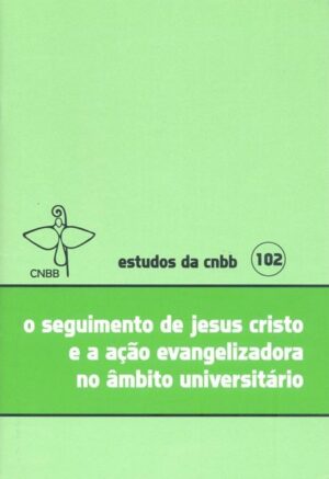 O SEGUIMENTO DE JESUS CRISTO E A ACAO EVANGELIZADORA NO AMBITO UNIVERSITARI