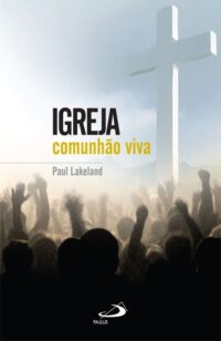 IGREJA - COMUNHAO VIVA - COL. TEOLOGIA HOJE