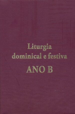 LITURGIA DOMINICAL E FESTIVA - ANO B