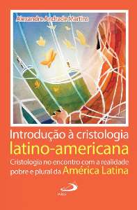INTRODUCAO A CRISTOLOGIA LATINO-AMERICANA - CRISTOLOGIA NO ENCONTRO COM A R