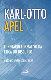 KARL-OTTO APEL - ITINERARIO FORMATIVO DA ETICA DO DISCURSO